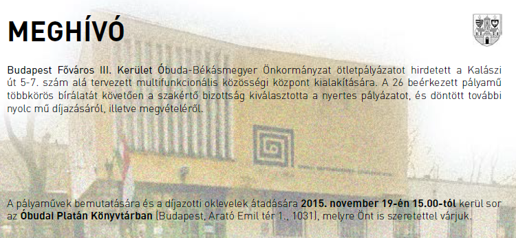 III. kerület Kalászi út 5-7. szám alá tervezett multifunkciós közösségi központ ötletpályázat ünnepélyes eredményhirdetése