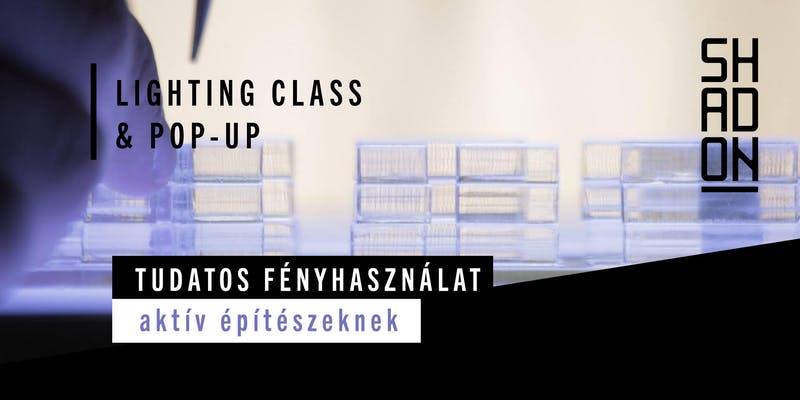 ShadON Lighting Class & Pop-Up