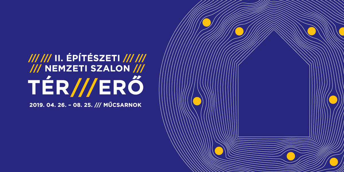 TÉR /// ERŐ | II. Építészeti Nemzeti Szalon