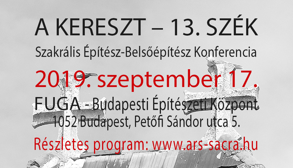 A  KERESZT – 13. Szakrális Építész-Belsőépítész Konferencia