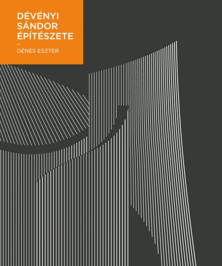 Dénes Eszter: Dévényi Sándor építészete - könyvbemutató