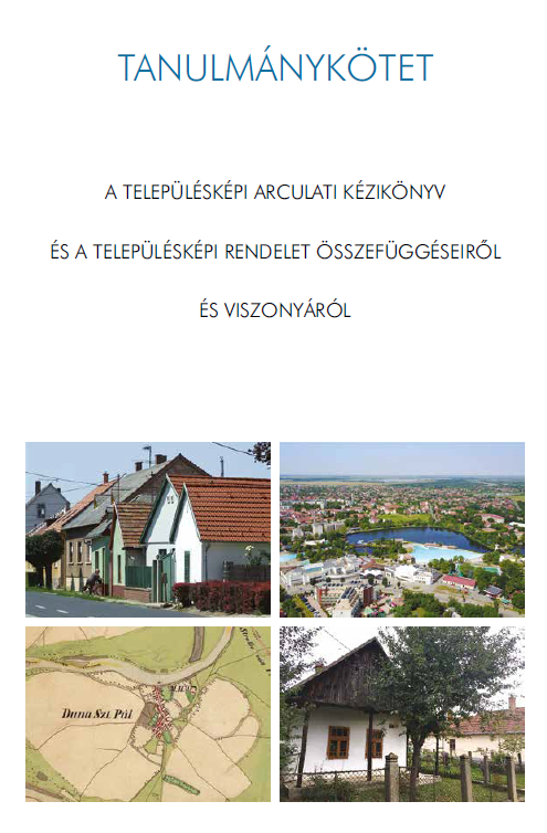 Tanulmánykötet – A településképi arculati kézikönyv és a településképi rendelet összefüggéseiről és viszonyáról (2020)